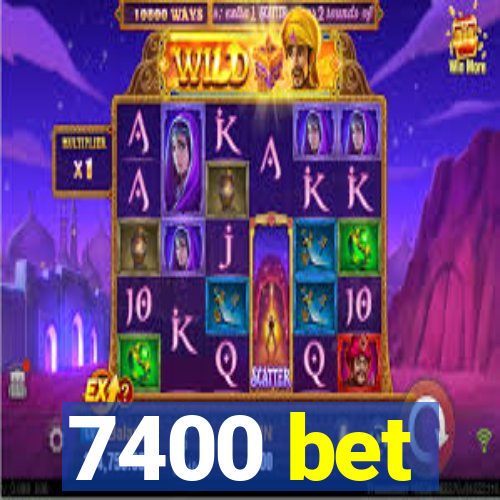 7400 bet